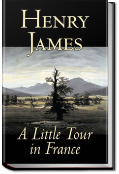 A Little Tour of France | Henry James A Little Tour of France | Henry James